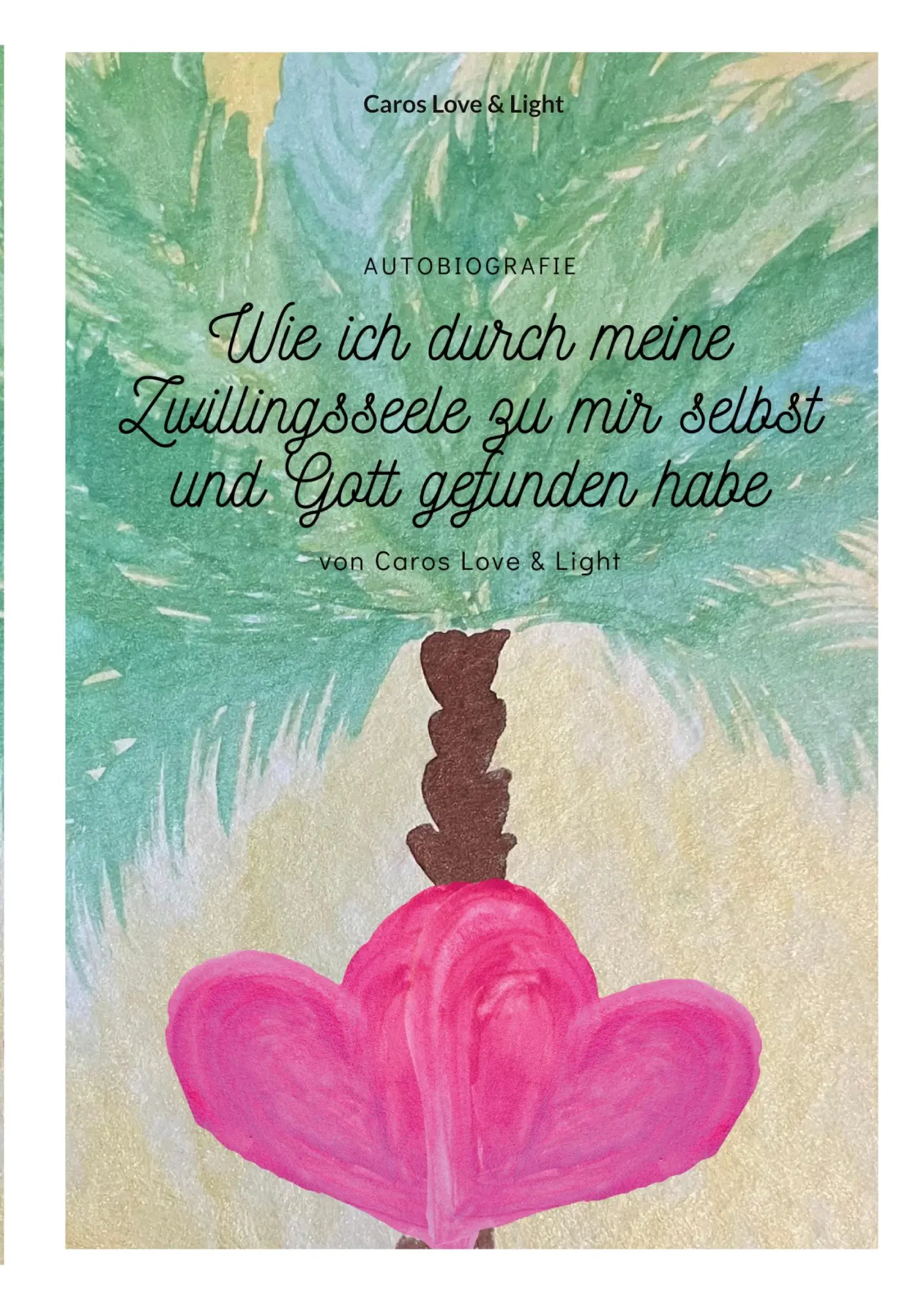 Cover: 9783695195473 | Wie ich durch meine Zwillingsseele zu mir selbst und Gott gefunden...