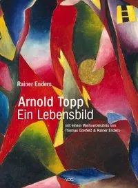 Cover: 9783897395473 | Arnold Topp - Ein Lebensbild | Rainer Enders | Buch | Deutsch | 2007