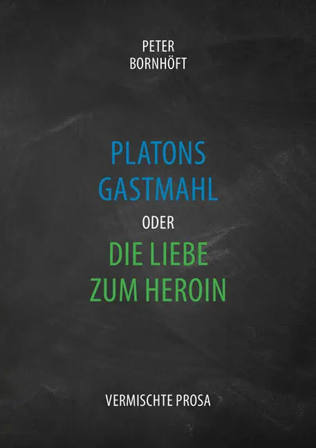Platons Gastmahl oder die Liebe zum Heroin