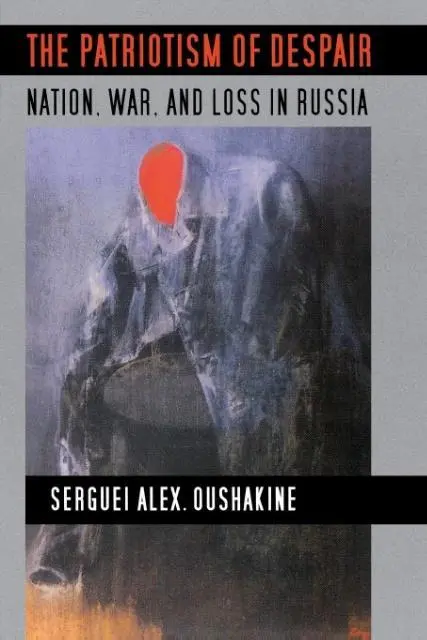 Cover: 9780801475573 | The Patriotism of Despair – Nation, War, and Loss in Russia | Buch