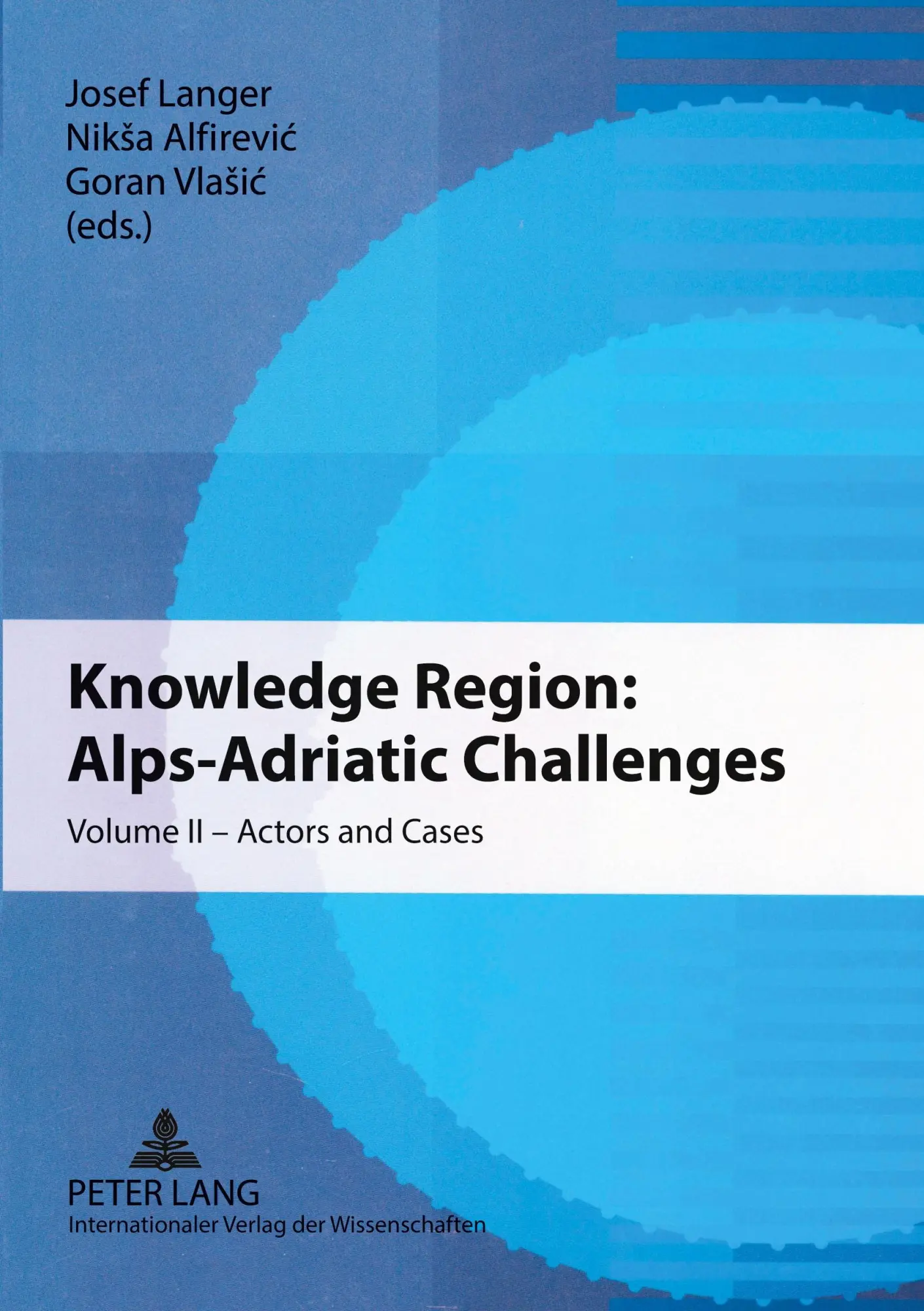 Knowledge Region: Alps-Adriatic Challenges: Volume II - Actors and Cases