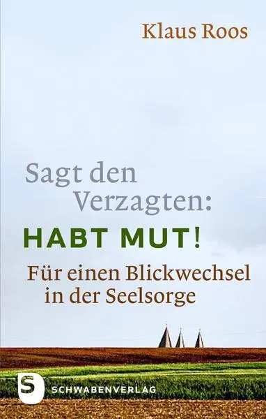 Cover: 9783796615573 | Sagt den Verzagten: Habt Mut! | Klaus Roos | Buch | Deutsch | 2011