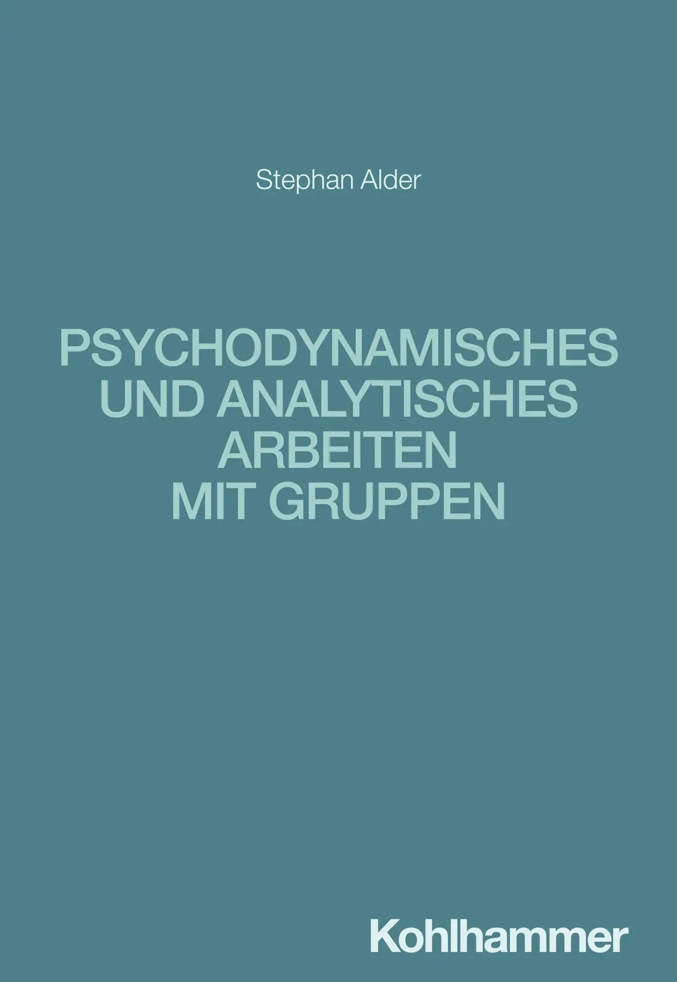 Cover: 9783170375673 | Psychodynamisches und analytisches Arbeiten mit Gruppen | Alder | Buch