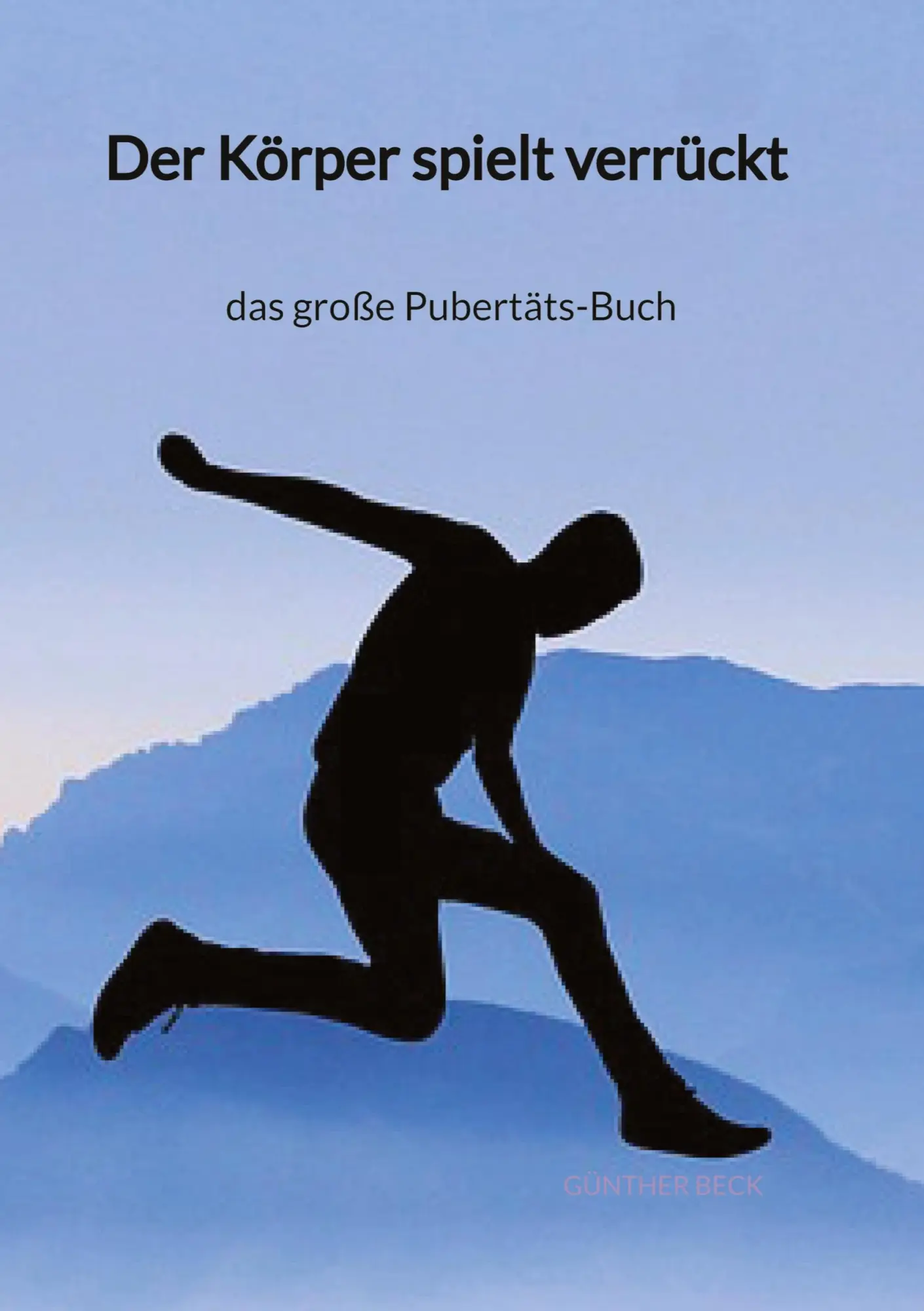 Cover: 9783347995673 | Der Körper spielt verrückt - das große Pubertäts-Buch | Günther Beck