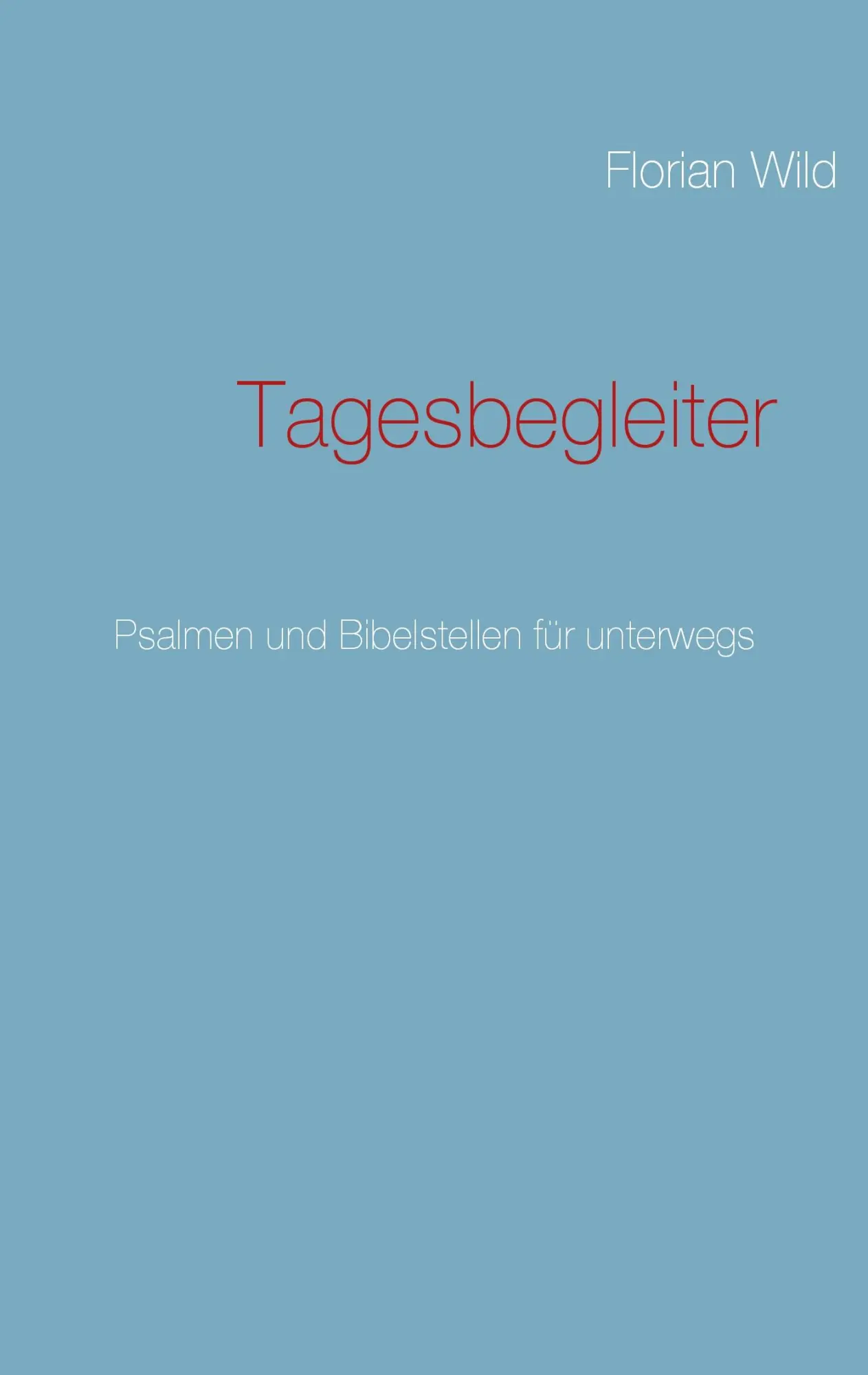 Tagesbegleiter: Psalmen und Textstellen für unterwegs