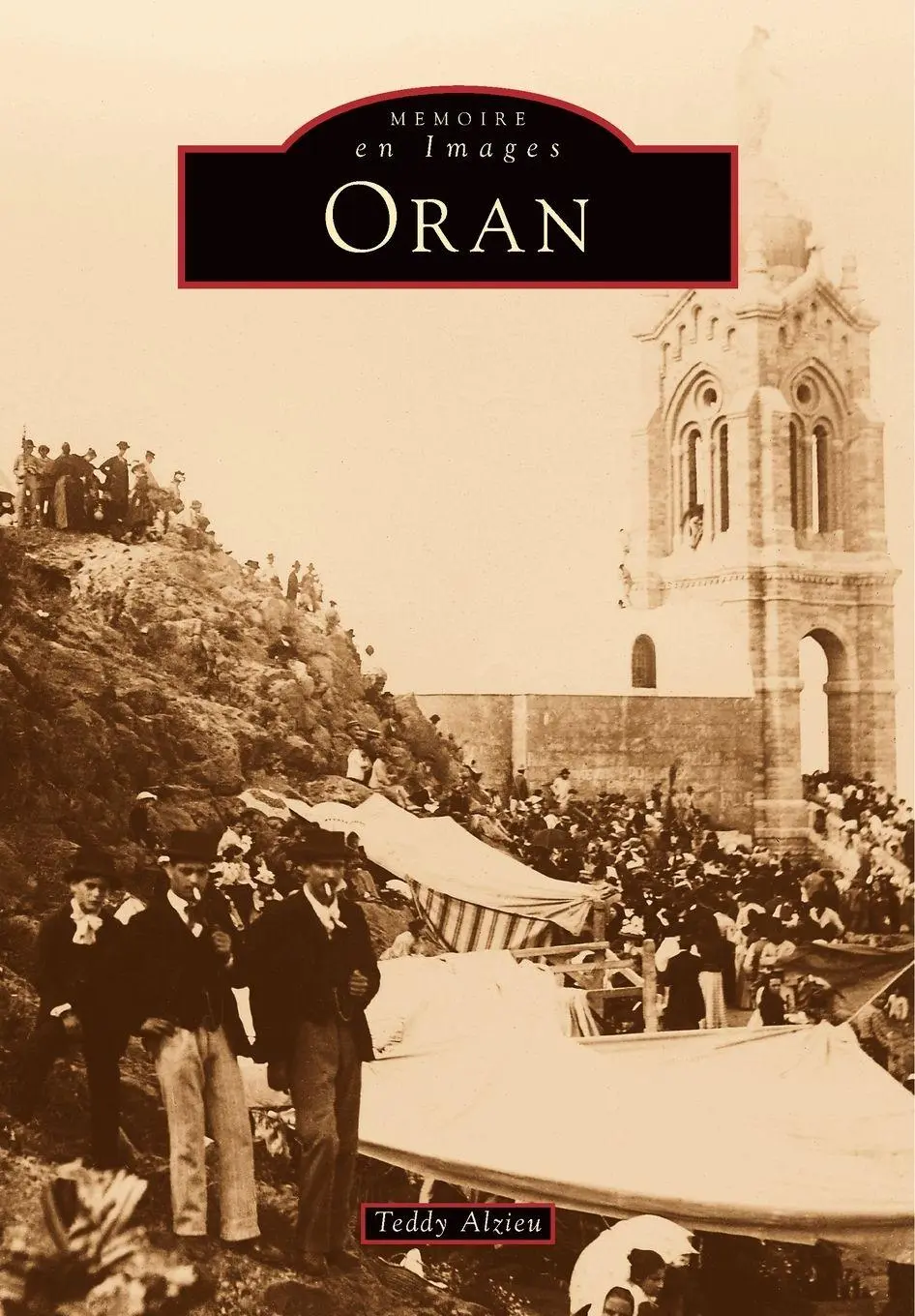Cover: 9782842535773 | Oran | Teddy Alzieu | Taschenbuch | Mémoire en Images locaux | 2001
