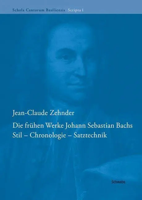 Cover: 9783796525773 | Die frühen Werke Johann Sebastian Bachs | Jean-Claude Zehnder | Buch