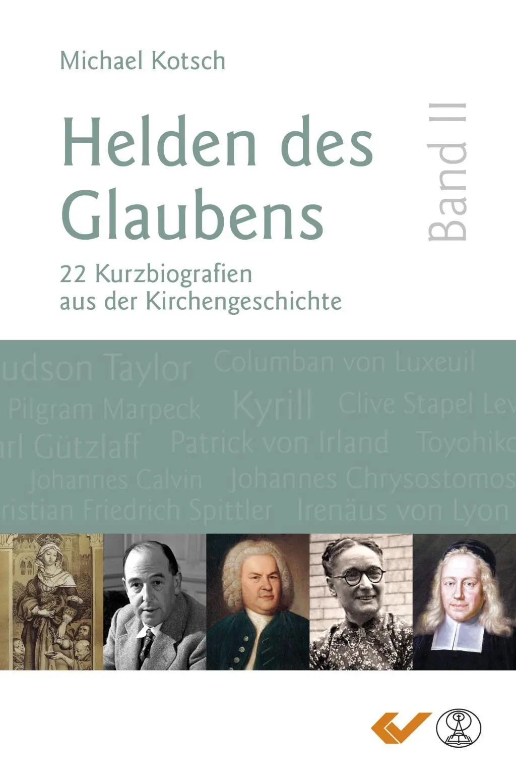 Cover: 9783863535773 | Helden des Glaubens II | 22 Kurzbiografien aus der Kirchengeschichte