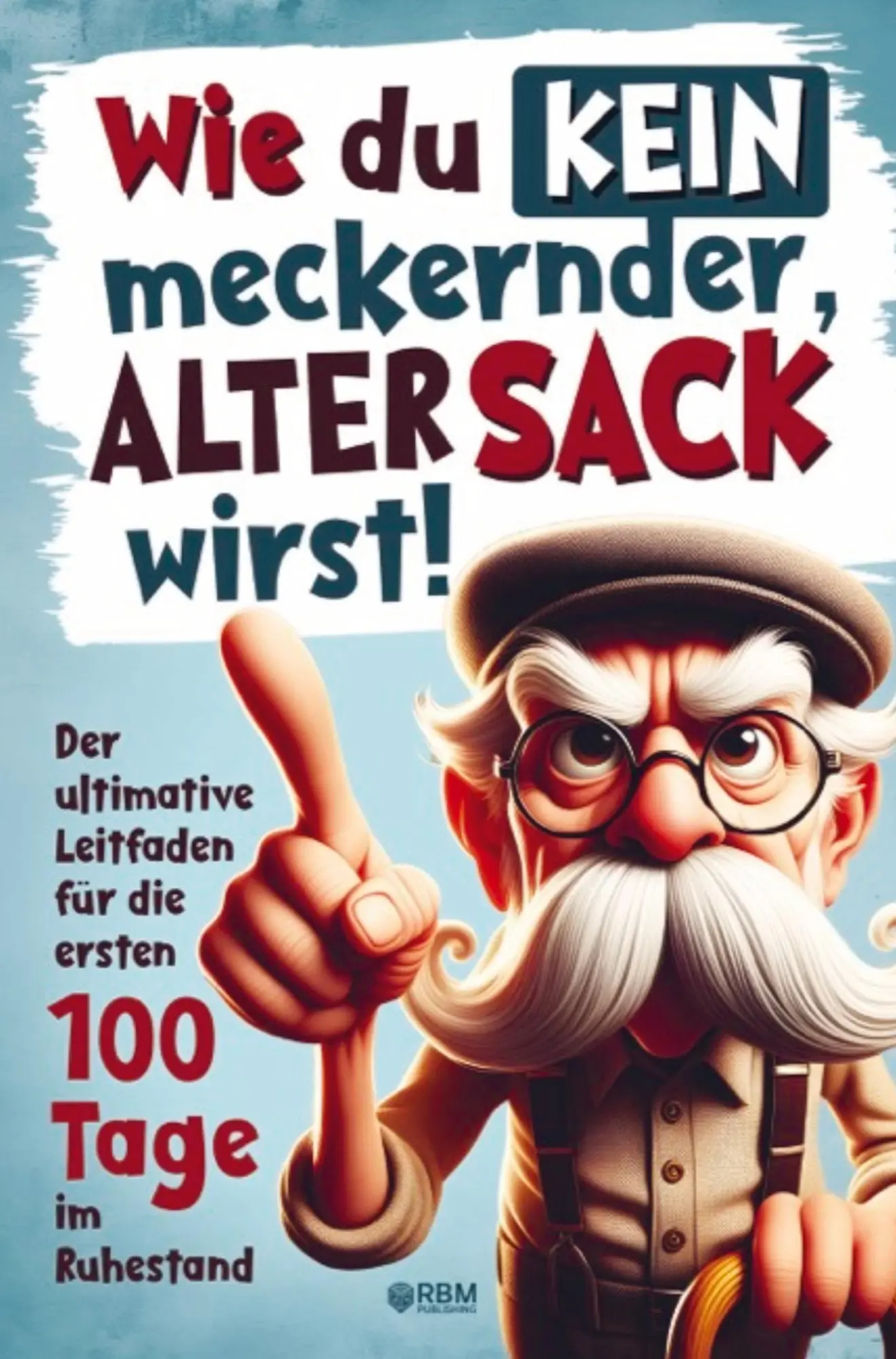 Cover: 9783903505773 | Wie du kein meckernder alter Sack wirst | Hans Wurst | Taschenbuch