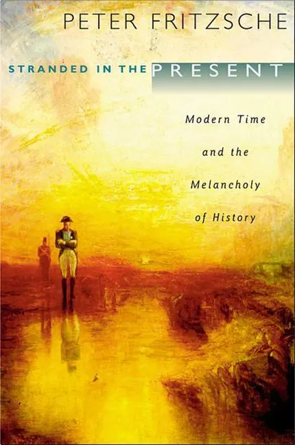 Cover: 9780674045873 | Stranded in the Present | Modern Time and the Melancholy of History