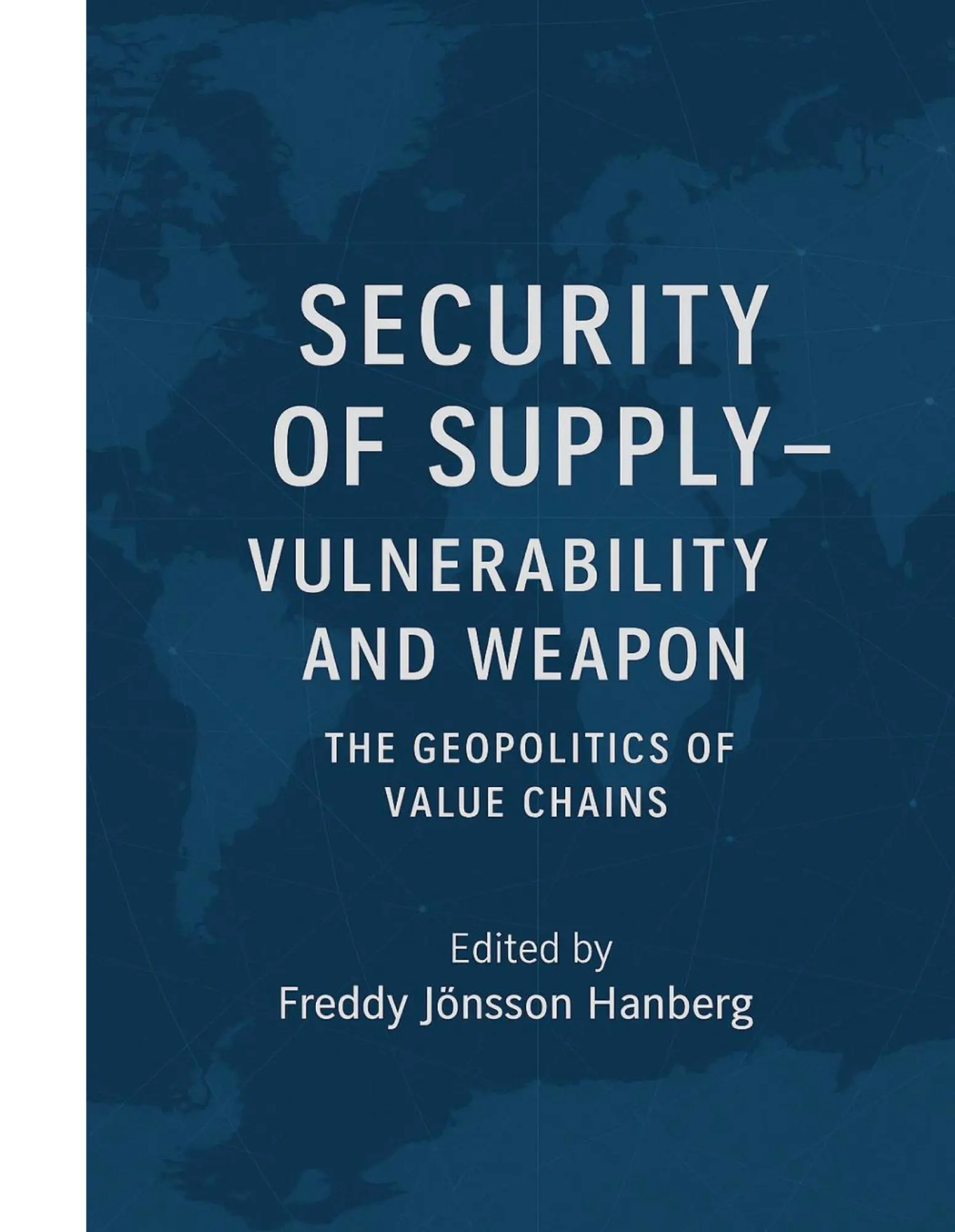 Cover: 9789198335873 | Security of Supply - vulnerability and weapon | Freddy Jönsson Hanberg