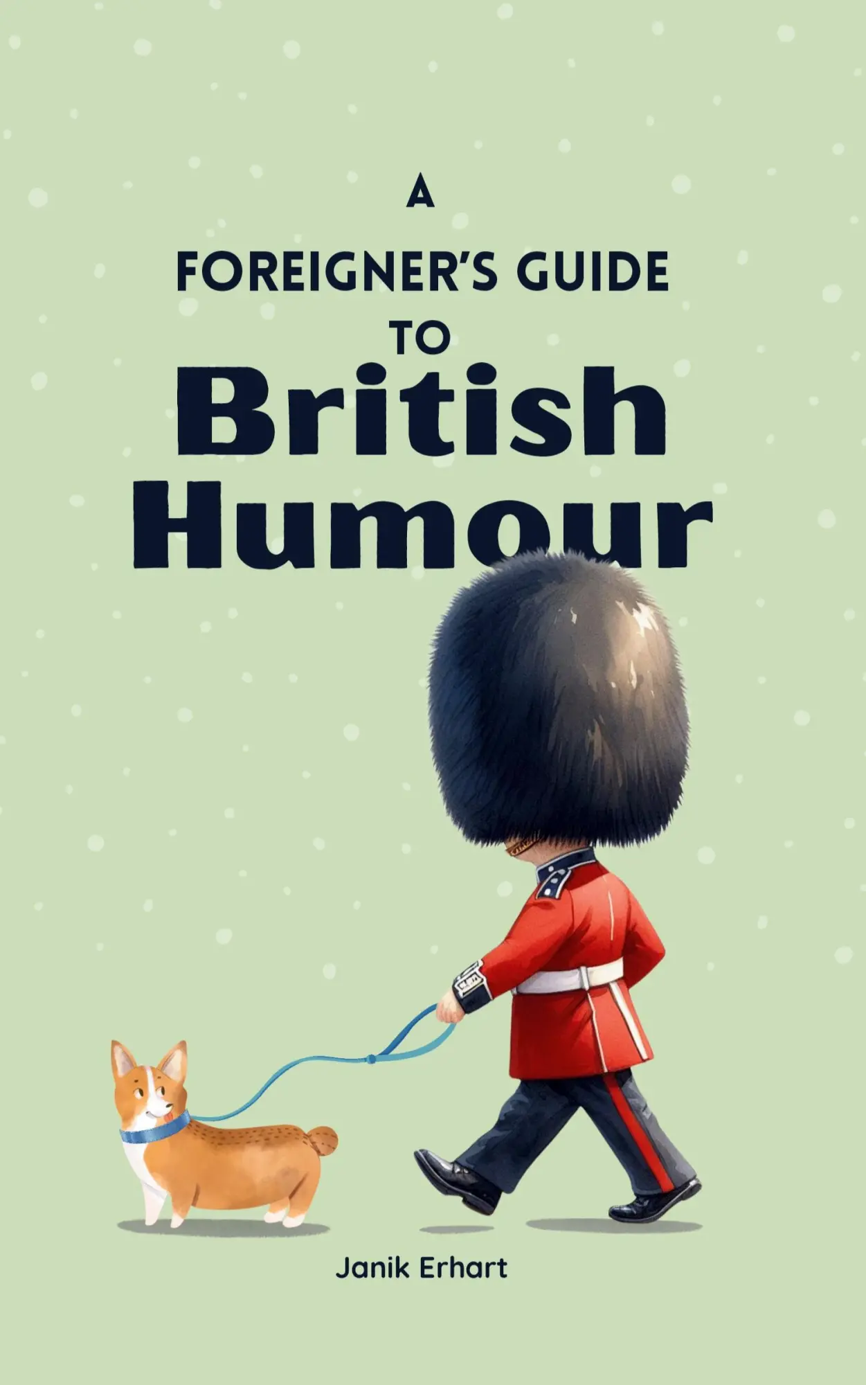 Cover: 9783000815973 | A Foreigner's Guide to British Humour | Second Edition | Janik Erhart