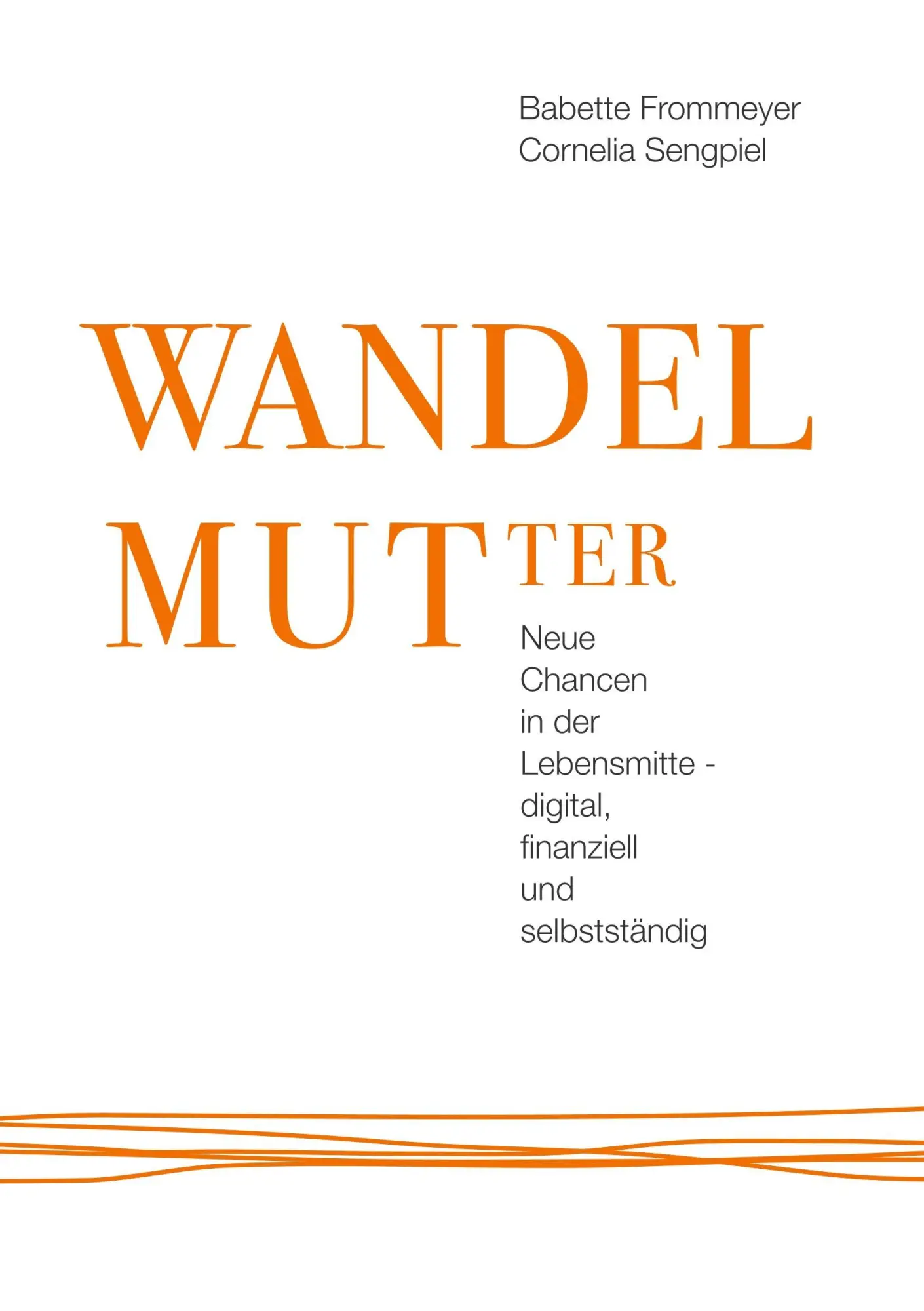 Cover: 9783743965973 | WANDELMUTter | Babette Frommeyer (u. a.) | Taschenbuch | 256 S. | 2017