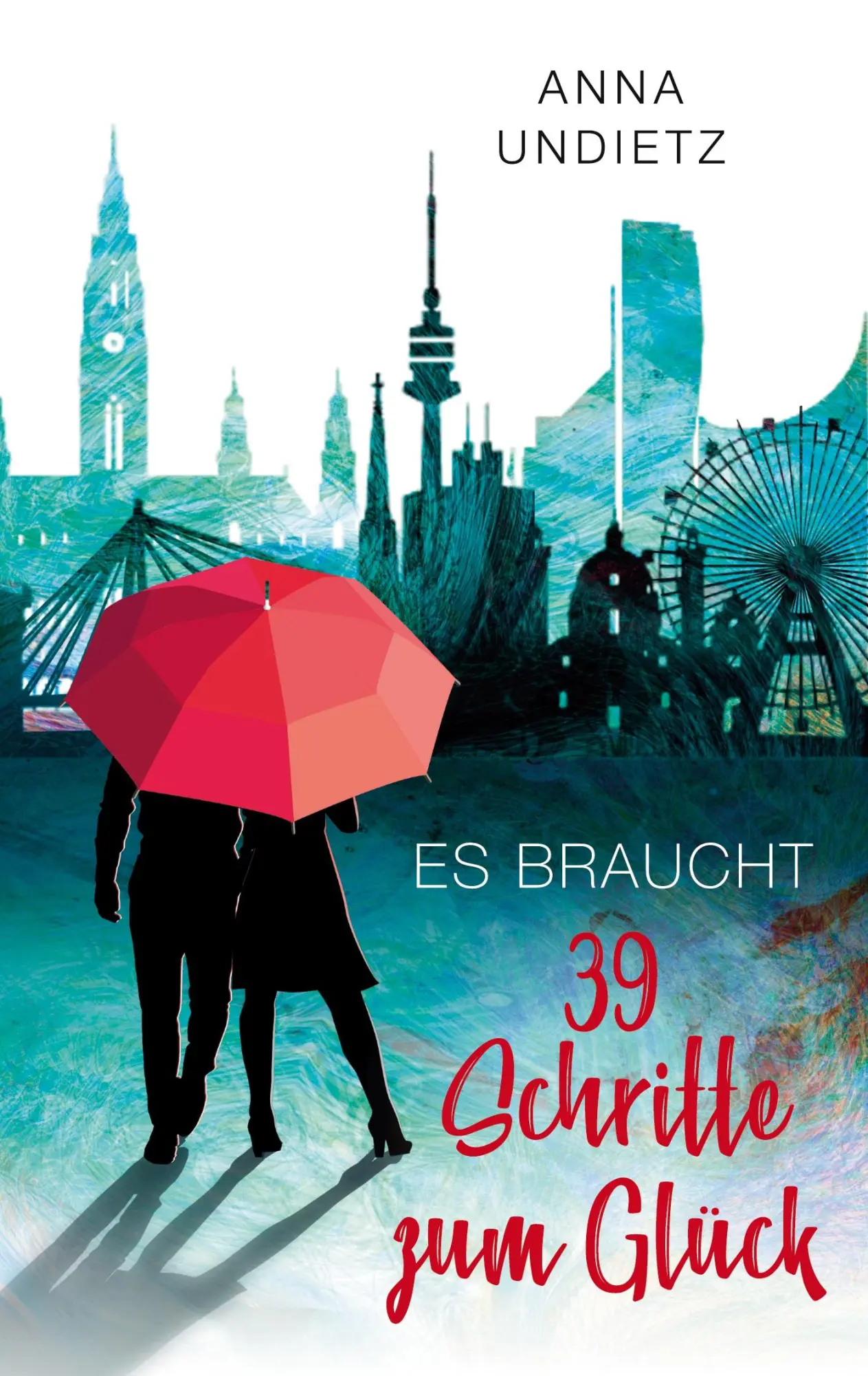Cover: 9783757825973 | Es braucht 39 Schritte zum Glück | Anna Undietz | Taschenbuch | 324 S.