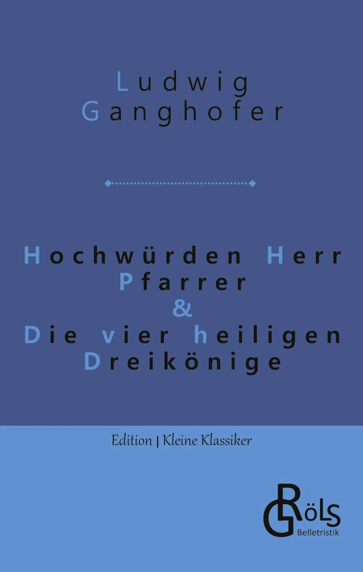 Cover: 9783988285973 | Hochwürden Herr Pfarrer &amp; Die vier heiligen Dreikönige | Ganghofer