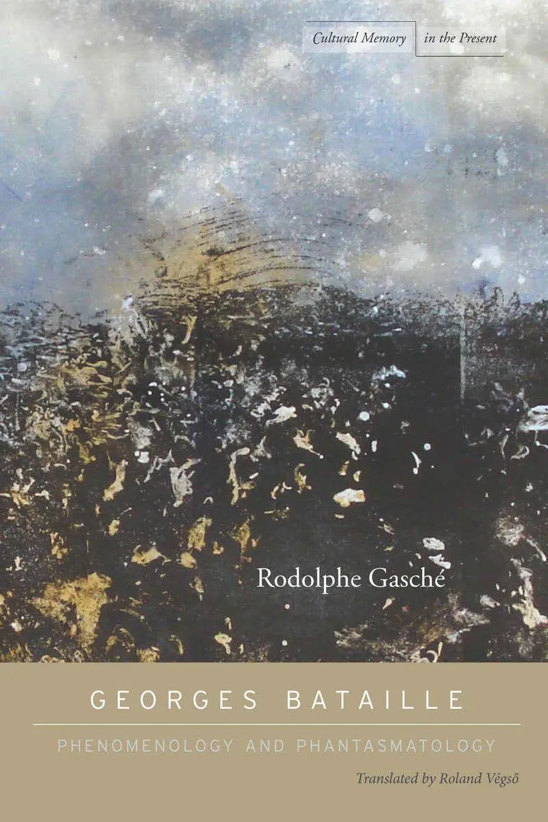 Cover: 9780804776073 | Georges Bataille | Phenomenology and Phantasmatology | Rodolphe Gasché