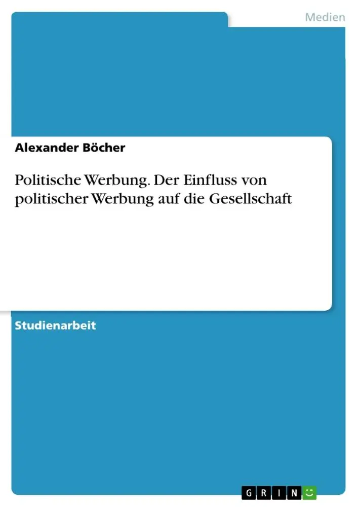 Cover: 9783668546073 | Politische Werbung. Der Einfluss von politischer Werbung auf die...