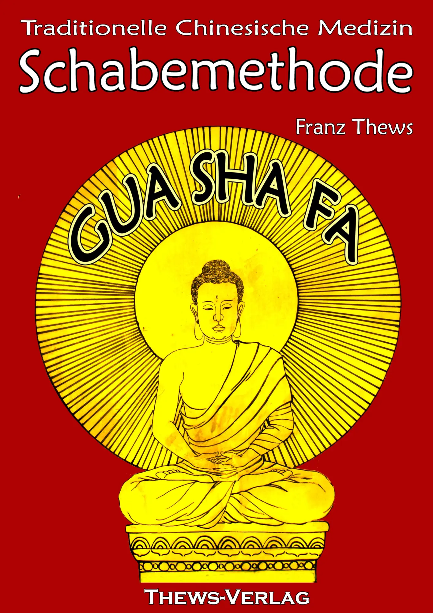 Cover: 9783936456073 | Schabemethode Gua Sha Fa in der TCM | Franz Thews | Buch | Ringheftung