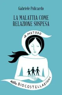 Cover: 9788894906073 | La malattia come relazione sospesa. Il metodo delle biocostellazioni