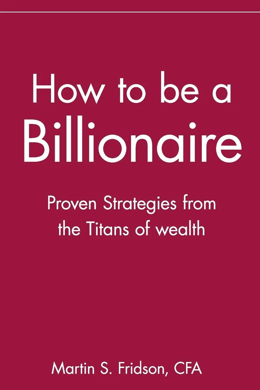 Cover: 9780471416173 | How to Be a Billionaire | Proven Strategies from the Titans of Wealth