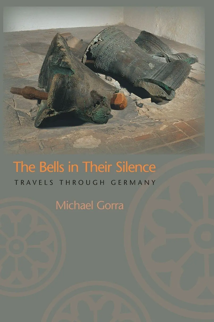 Cover: 9780691126173 | The Bells in Their Silence | Travels through Germany | Michael Gorra