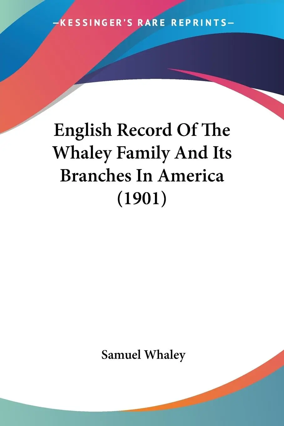 Cover: 9781436836173 | English Record Of The Whaley Family And Its Branches In America (1901)