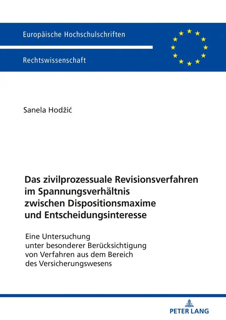 Das zivilprozessuale Revisionsverfahren im Spannungsverhältnis zwischen Dispositionsmaxime und Entscheidungsinteresse: Eine Untersuchung unter ./Series 2: Law/Série 2: Droit, Band 5977