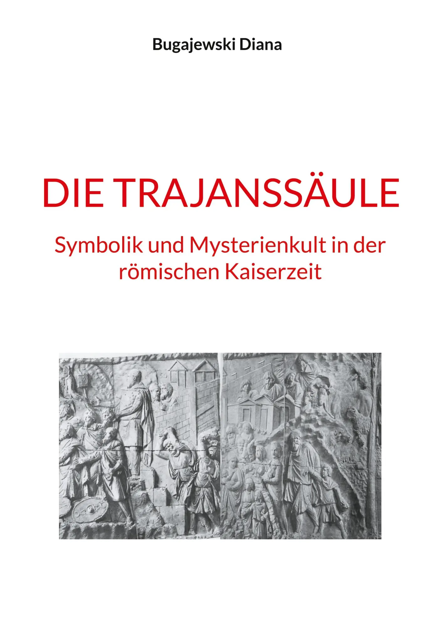 Cover: 9783758316173 | Die Trajanssäule | Diana Bugajewski | Buch | 210 S. | Deutsch | 2024