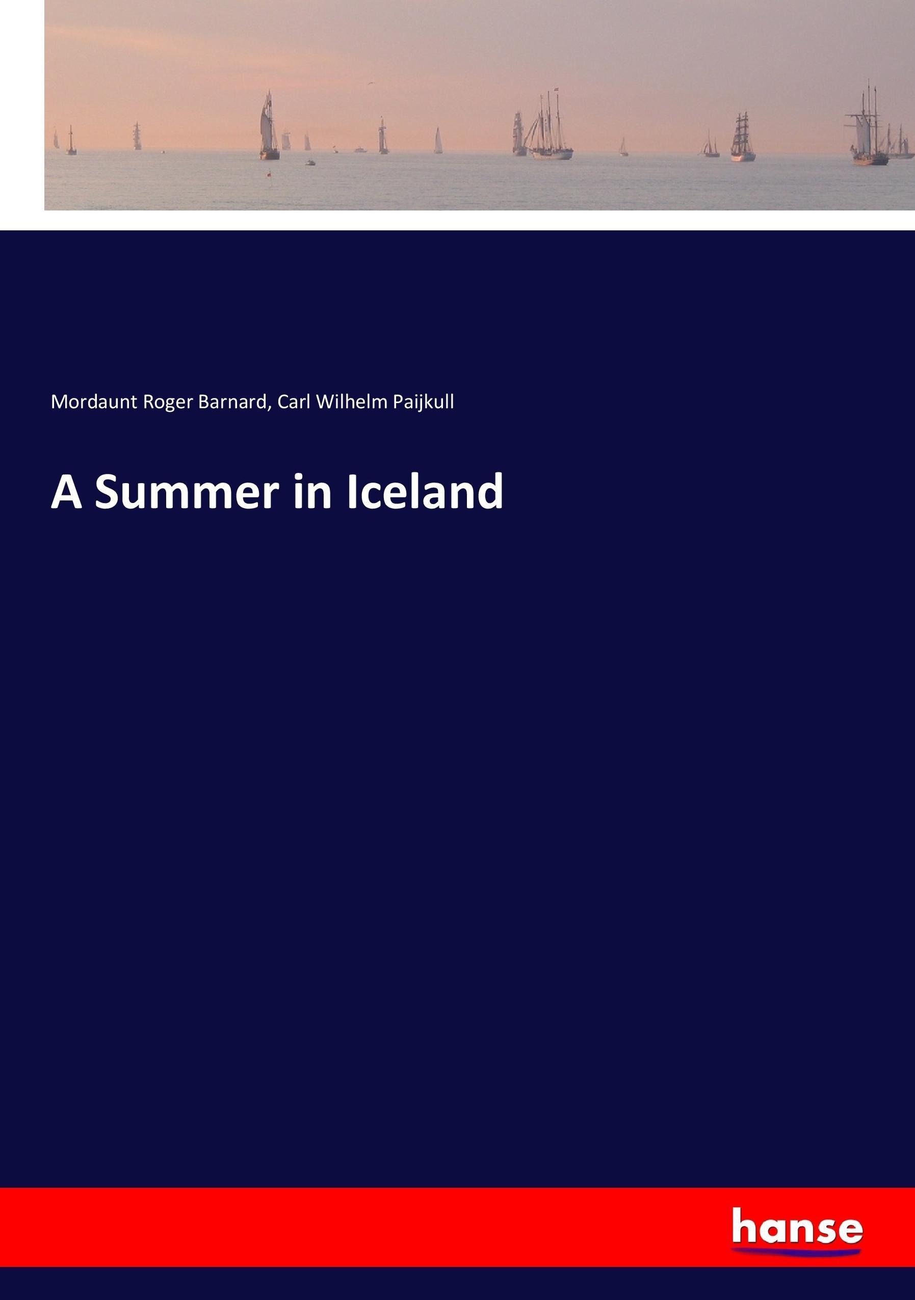 A Summer in Iceland | Mordaunt Roger Barnard (u. a.) | Taschenbuch | Paperback | 388 S. | Englisch | 2017 | hansebooks | EAN 9783337316273 - Barnard, Mordaunt Roger