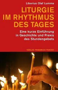 Cover: 9783791736273 | Liturgie im Rhythmus des Tages | Liborius Olaf Lumma | Taschenbuch