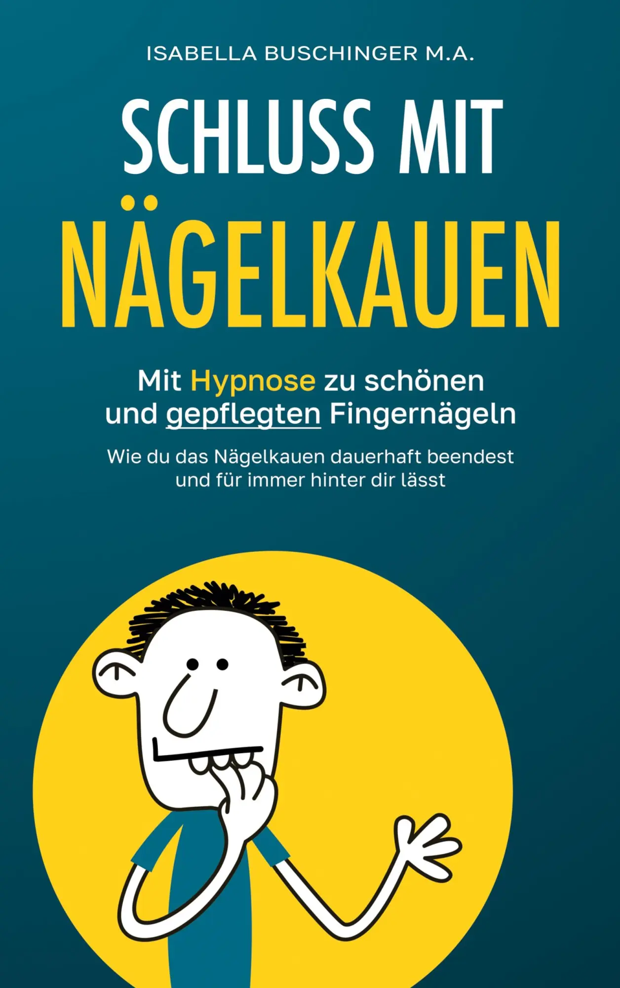 Cover: 9783844816273 | Schluss mit Nägelkauen | Isabella Buschinger | Taschenbuch | 210 S.