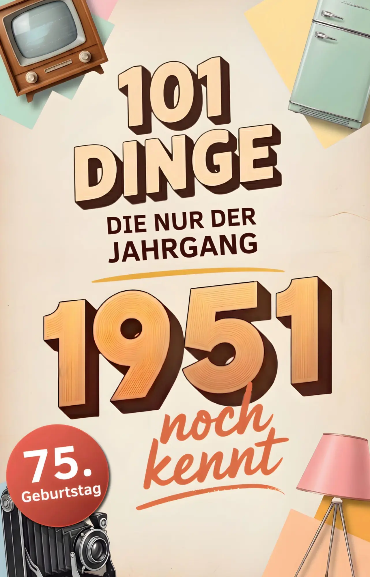 Cover: 9783910696273 | 101 Dinge, die nur der Jahrgang 1951 noch kennt | Ralf Köhler | Buch