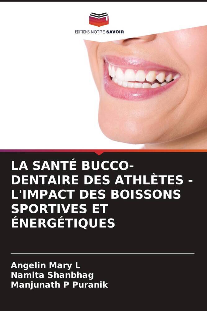 LA SANTÉ BUCCO-DENTAIRE DES ATHLÈTES - L'IMPACT DES BOISSONS SPORTIVES ET ÉNERGÉTIQUES | Angelin Mary L (u. a.) | Taschenbuch | Paperback | Französisch | 2023 | Editions Notre Savoir - Mary L, Angelin