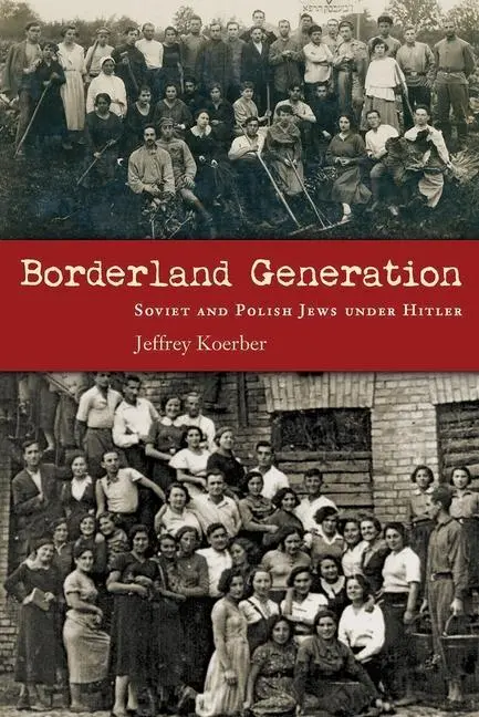 Cover: 9780815636373 | Borderland Generation: Soviet and Polish Jews Under Hitler | Koerber