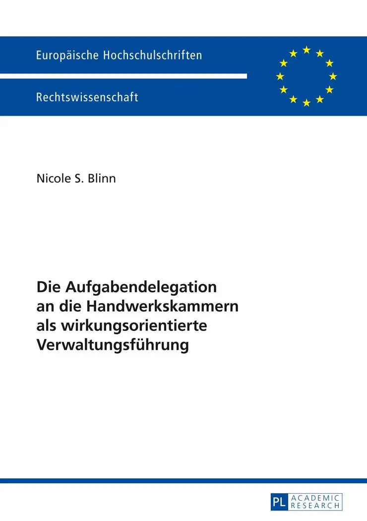 Die Aufgabendelegation an die Handwerkskammern als wirkungsorientierte Verwaltungsführung (Europäische Hochschulschriften / European University Studies / Publications Universitaires Européennes)