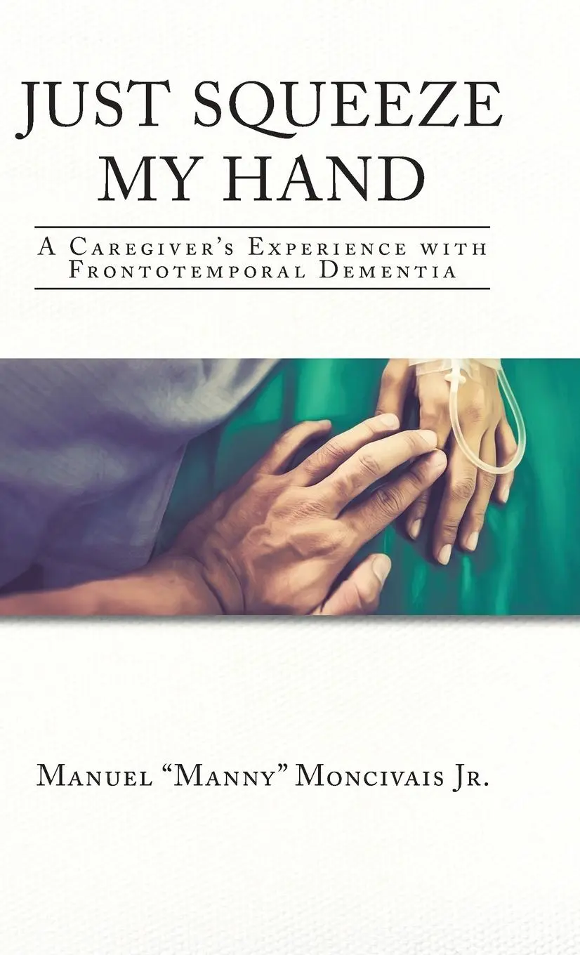 Cover: 9781098086473 | Just Squeeze My Hand | Manuel "Manny" Moncivais Jr. | Buch | Gebunden
