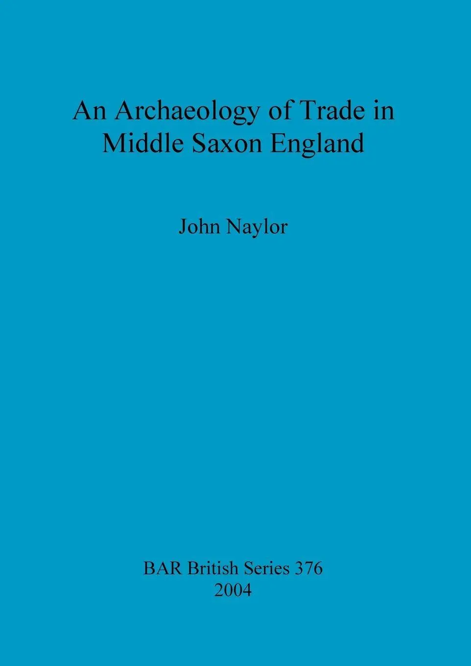 Cover: 9781841716473 | An Archaeology of Trade in Middle Saxon England | John Naylor | Buch