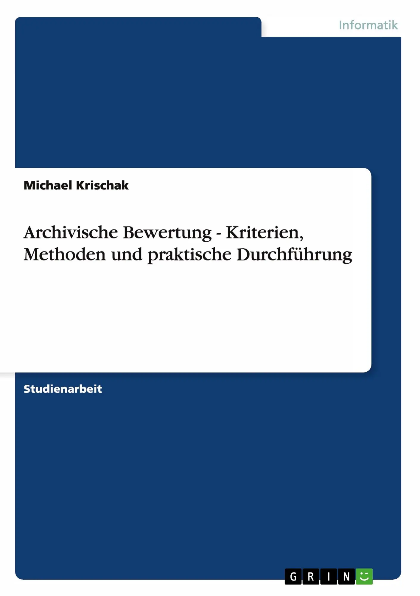 Cover: 9783640306473 | Archivische Bewertung - Kriterien, Methoden und praktische...