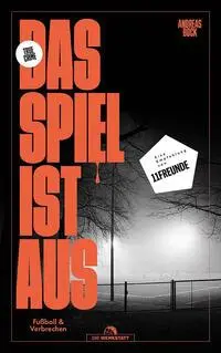 Cover: 9783730706473 | Das Spiel ist aus | Fußball und Verbrechen | Andreas Bock | Buch