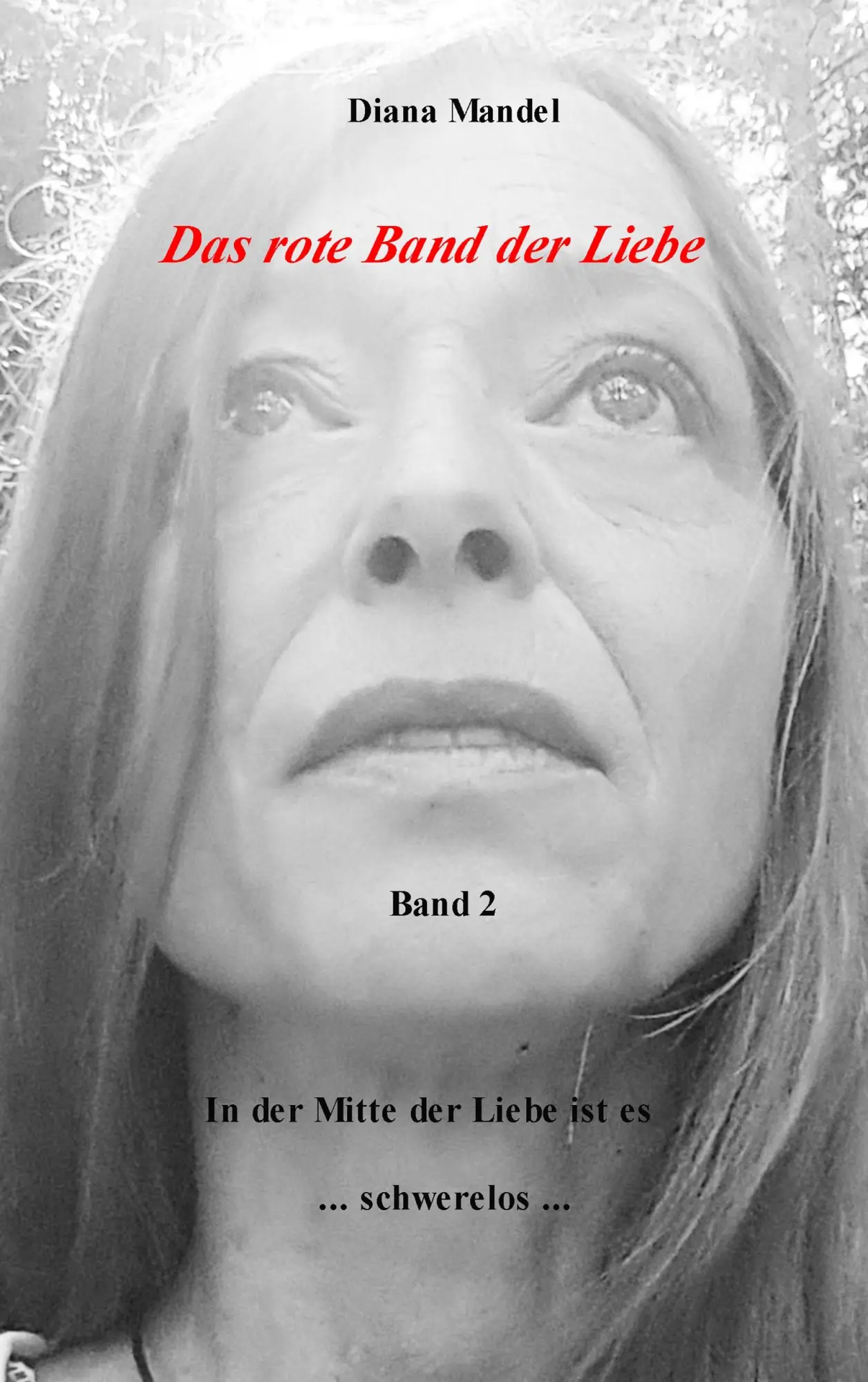 Das rote Band der Liebe: Band 2 In der Mitte der Liebe ist es schwerelos