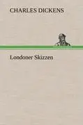 Cover: 9783847246473 | Londoner Skizzen | Charles Dickens | Buch | HC runder Rücken kaschiert