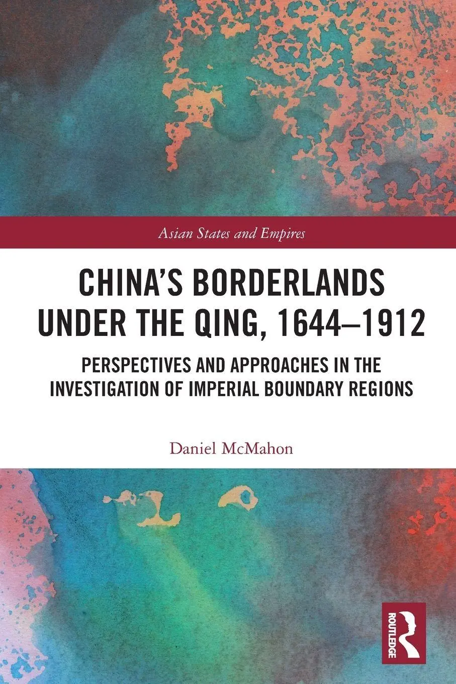 Cover: 9780367696573 | China's Borderlands under the Qing, 1644-1912 | Daniel McMahon | Buch
