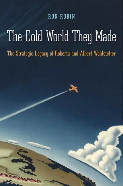 Cover: 9780674046573 | The Cold World They Made | Ron Robin | Buch | Gebunden | Englisch