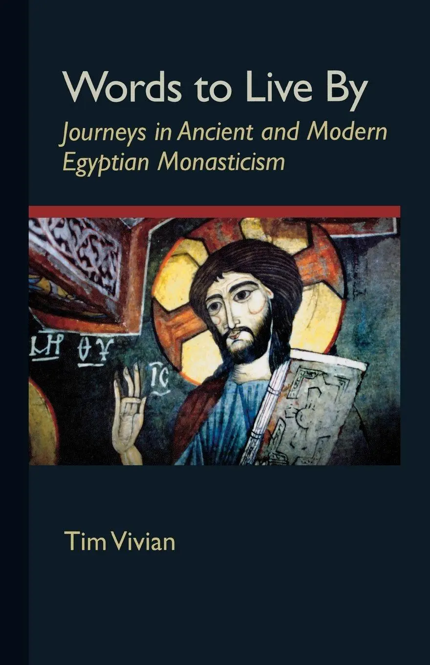 Cover: 9780879076573 | Words to Live by | Journeys in Ancient and Modern Egyptian Monasticism