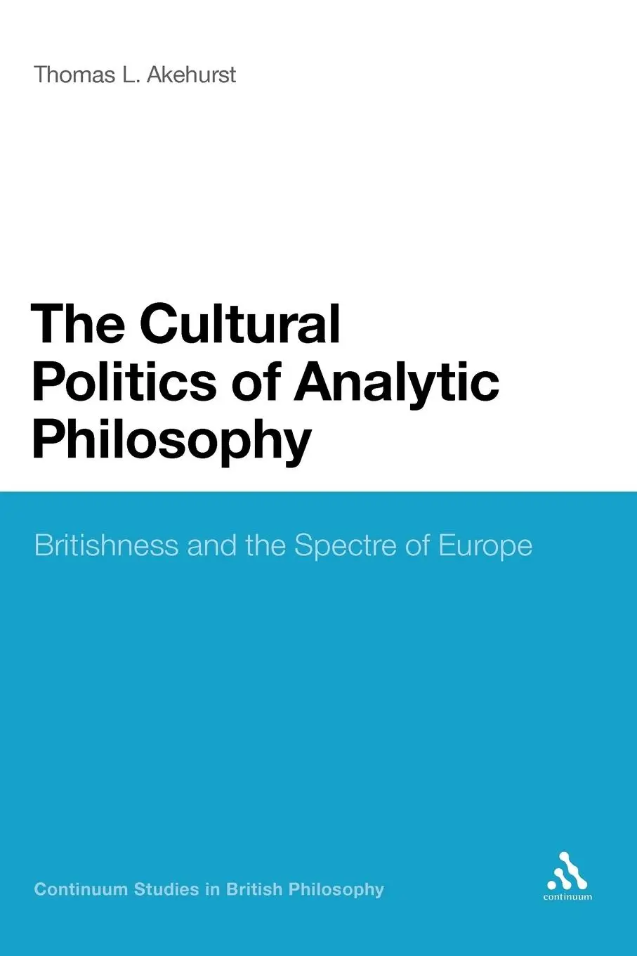 Cover: 9781441126573 | The Cultural Politics of Analytic Philosophy | Akehurst (u. a.) | Buch