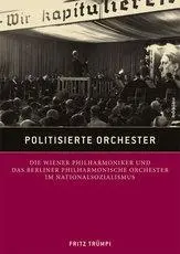 Cover: 9783205786573 | Politisierte Orchester | Fritz Trümpi | Taschenbuch | 357 S. | Deutsch