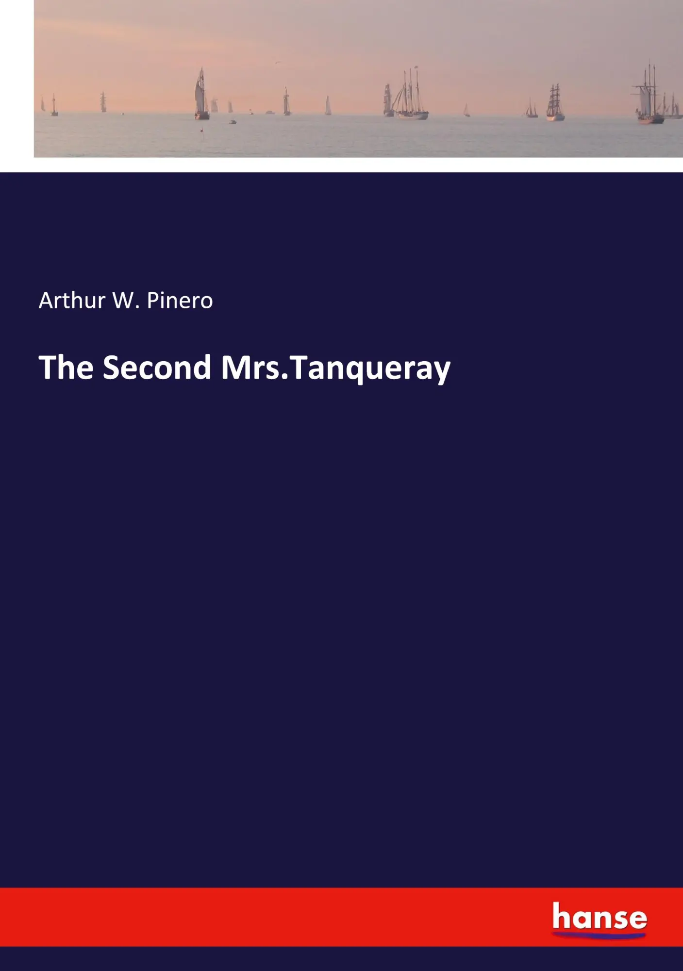 Cover: 9783348106573 | The Second Mrs.Tanqueray | Arthur W. Pinero | Taschenbuch | Englisch