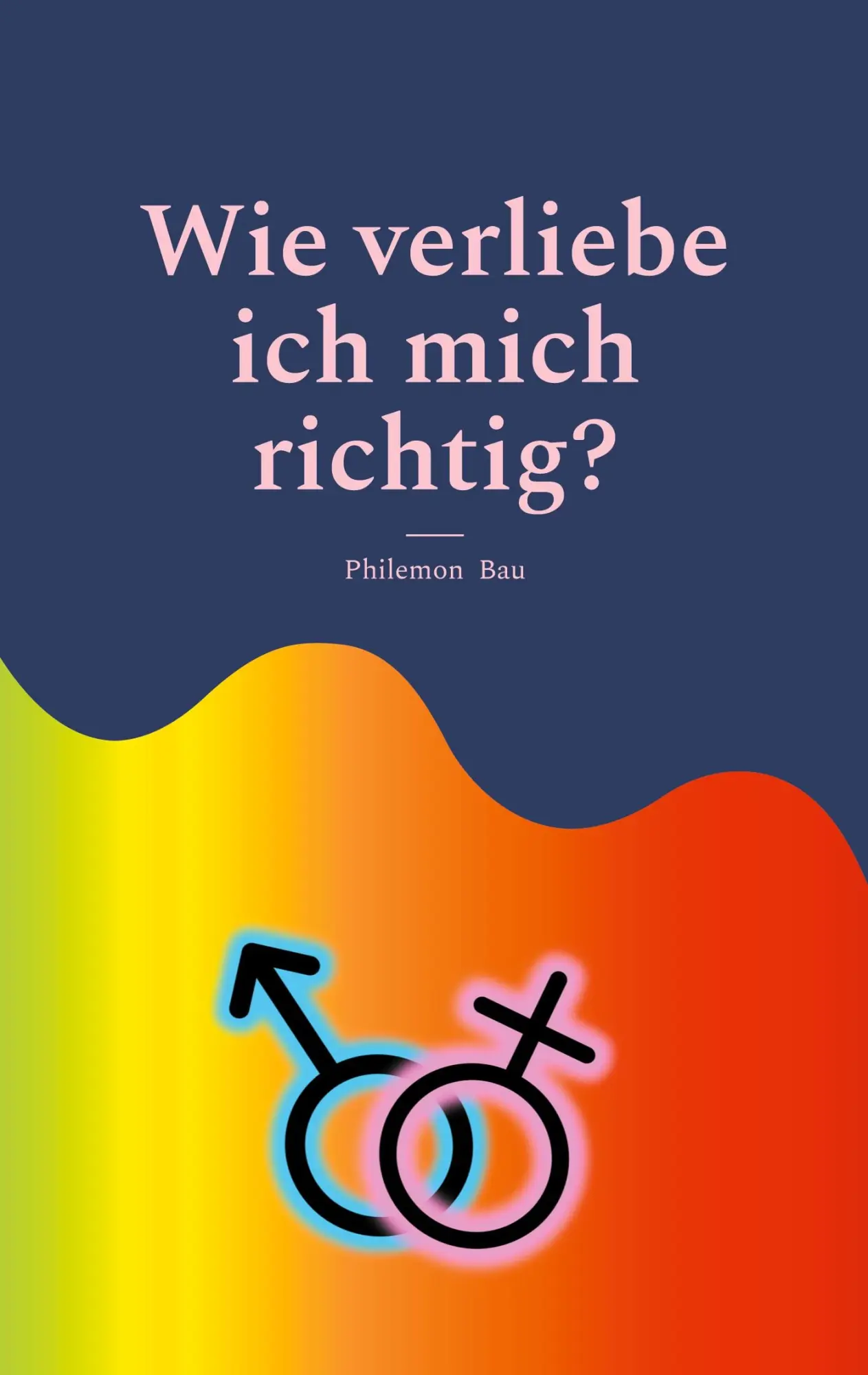 Cover: 9783842356573 | Wie verliebe ich mich richtig? | Ein bunter Reigen | Philemon Bau