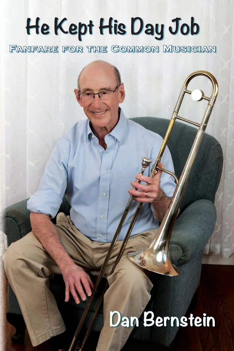 Cover: 9798889926573 | He Kept His Day Job | Fanfare for the Common Musician | Dan Bernstein