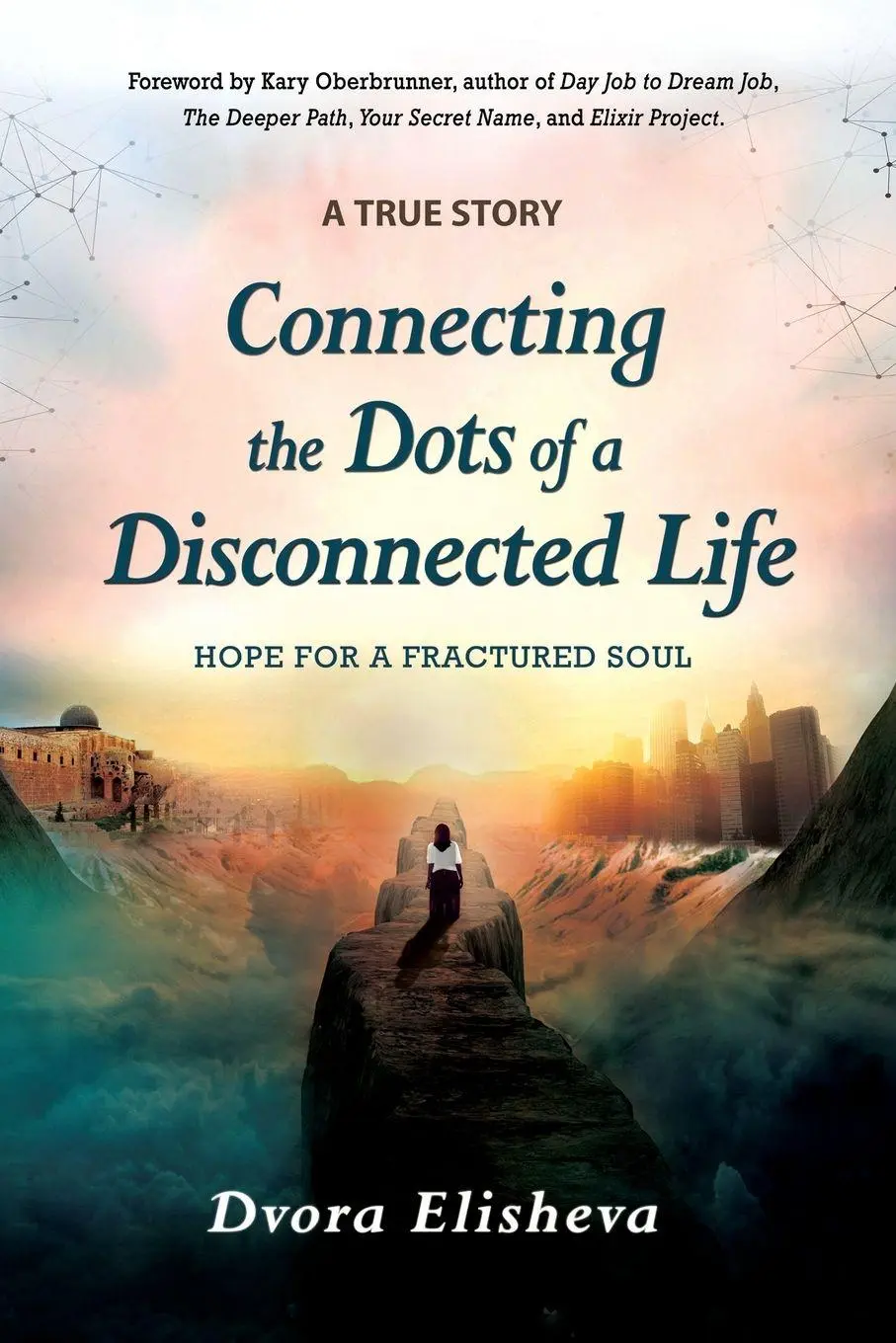 Cover: 9781943526673 | Connecting the Dots of a Disconnected Life | Hope for a Fractured Soul
